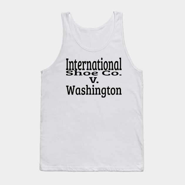 International Shoe Co. v. Washington Tank Top by See Generally